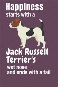 Happiness starts with a Jack Russell Terrier's wet nose and ends with a tail