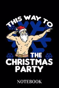 This Way To The Christmas Party - Notebook