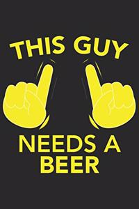 This Guy needs a BEER: This Guy needs a BEER: Notebook / Journal gift (6 x 9 inch - 110 pages - checkered / graphpaper 4x4)