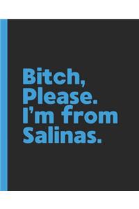 Bitch, Please. I'm From Salinas.