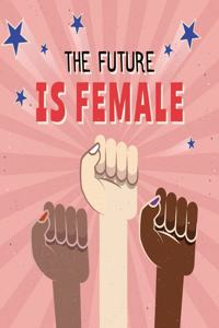 The Future Is Female