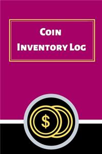 Coin Inventory Log: Collectors Coin Log Book for Cataloging Collections - 60 Pages - Coin Collection Notebook