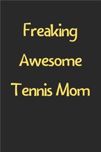 Freaking Awesome Tennis Mom