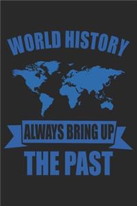 World History Always Bring Up The Past: History Teacher Notebook Blank Line Family Journal Lined with Lines 6x9 120 Pages Checklist Record Book Take Notes Historian Planner Paper Christmas