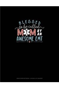 Blessed To Be Called Mom By An Awesome EMT