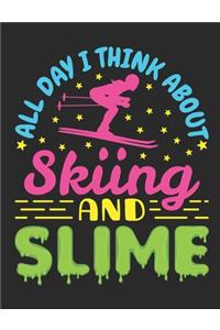 All Day I Think About Skiing and Slime