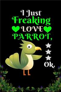 I Just Freaking Love Parrot OK