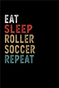 Eat Sleep Roller Soccer Repeat Funny Sport Gift Idea