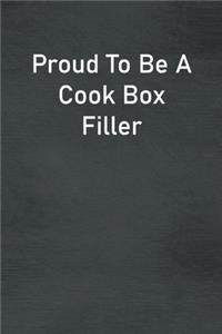 Proud To Be A Cook Box Filler