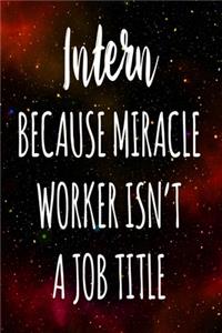 Intern Because Miracle Worker Isn't A Job Title