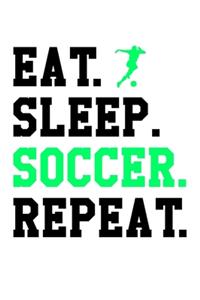 Eat Sleep Soccer Repeat