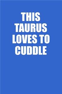 This Taurus Loves To Cuddle Notebook