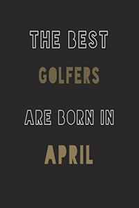 The Best golfers are Born in April journal