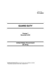 Training Circular TC 3-22.6 Guard Duty Change 1 December 2019