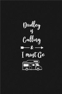 Dudley is Calling and I Must Go