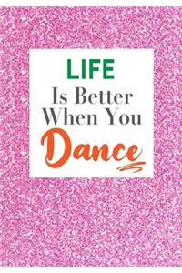 Life Is Better When You Dance