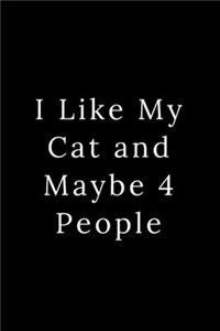 I Like My Cat and Maybe 4 People