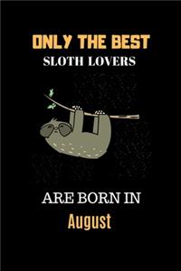 Only The Best Sloth Lovers Are Born In August