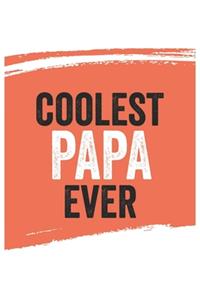 Coolest papa Ever Notebook, papas Gifts papa Appreciation Gift, Best papa Notebook A beautiful