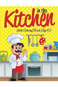 In the Kitchen Girls Coloring Book (Age 10)