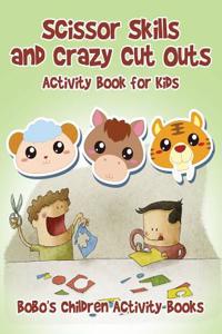 Scissor Skills and Crazy Cut Outs Activity Book for Kids