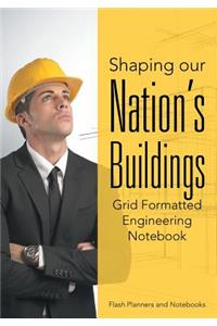 Shaping our Nation's Buildings. Grid Formatted Engineering Notebook.