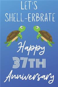 Let's Shell-erbrate Happy 37th Anniversary