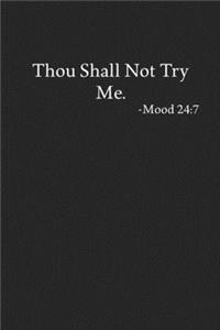 Thou Shall Not Try Me. Mood 24: 7: Blank Funny Lined Journal - Black Sarcastic Notebook