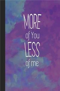More Of You Less Of Me