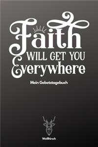 Faith will get you Everywhere - Gebetstagebuch
