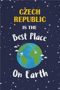 Czech Republic Is The Best Place On Earth: Czech Republic Souvenir Notebook