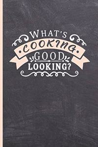 What´s Cooking Good Looking?: Blank Recipe Notebook, Cooking Journal, 100 Recipies to Fill In. Perfect Gift. Mother´s Day Book. Cookbook.