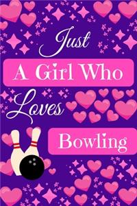 Just A Girl Who Loves Bowling
