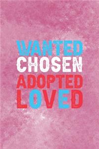 Wanted Chosen Adopted Loved