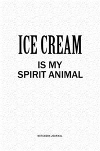 Ice Cream Is My Spirit Animal