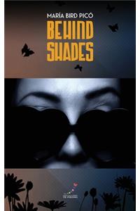 Behind shades