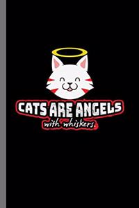 Cat are Angels with whiskers