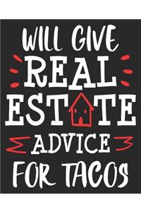 Will Give Real Estate Advice For Tacos