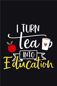 I Turn Tea Into Education