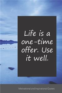 Life is a one-time offer. Use it well.