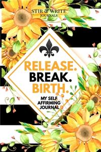 Release. Break. Birth. Affirming Journal