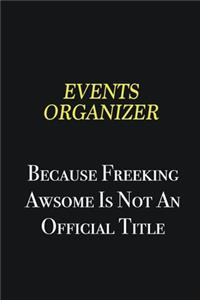 Events Organizer because freeking awsome is not an official title