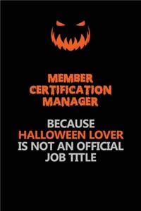Member Certification Manager Because Halloween Lover Is Not An Official Job Title