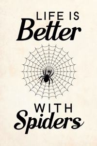 Life Is Better With Spiders