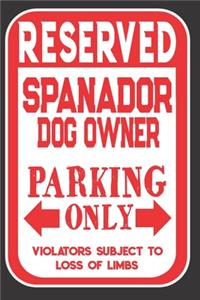 Reserved Spanador Dog Owner Parking Only. Violators Subject To Loss Of Limbs