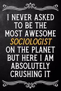 I Never Asked To Be The Most Awesome Sociologist On The Planet