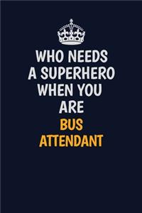 Who Needs A Superhero When You Are Bus Attendant