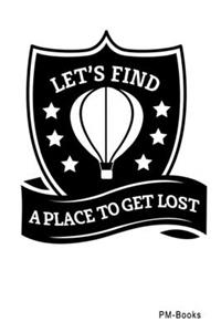 LetS Find A Place To Get Lost