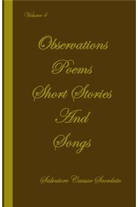 Observations, Poems, Short Stories and Songs Volume 4