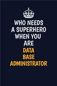 Who Needs A Superhero When You Are Data Base Administrator